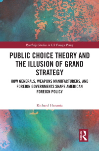 Imagen de portada: Public Choice Theory and the Illusion of Grand Strategy 1st edition 9781032121802