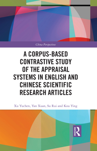 Cover image: A Corpus-based Contrastive Study of the Appraisal Systems in English and Chinese Scientific Research Articles 1st edition 9781032164915