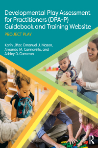 صورة الغلاف: Developmental Play Assessment for Practitioners (DPA-P) Guidebook and Training Website 1st edition 9780367553593