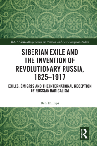 Imagen de portada: Siberian Exile and the Invention of Revolutionary Russia, 1825–1917 1st edition 9781032171234