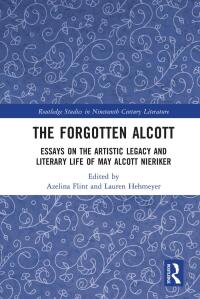 Cover image: The Forgotten Alcott 1st edition 9780367691592