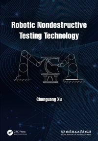 Cover image: Robotic Nondestructive Testing Technology 1st edition 9781032079547