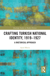 Cover image: Crafting Turkish National Identity, 1919-1927 1st edition 9780367715038