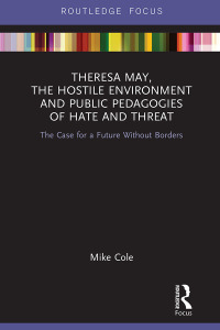 Immagine di copertina: Theresa May, The Hostile Environment and Public Pedagogies of Hate and Threat 1st edition 9781032091556