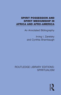 Cover image: Spirit Possession and Spirit Mediumship in Africa and Afro-America 1st edition 9780367342715