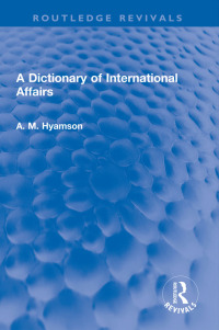 表紙画像: A Dictionary of International Affairs 1st edition 9781032181530