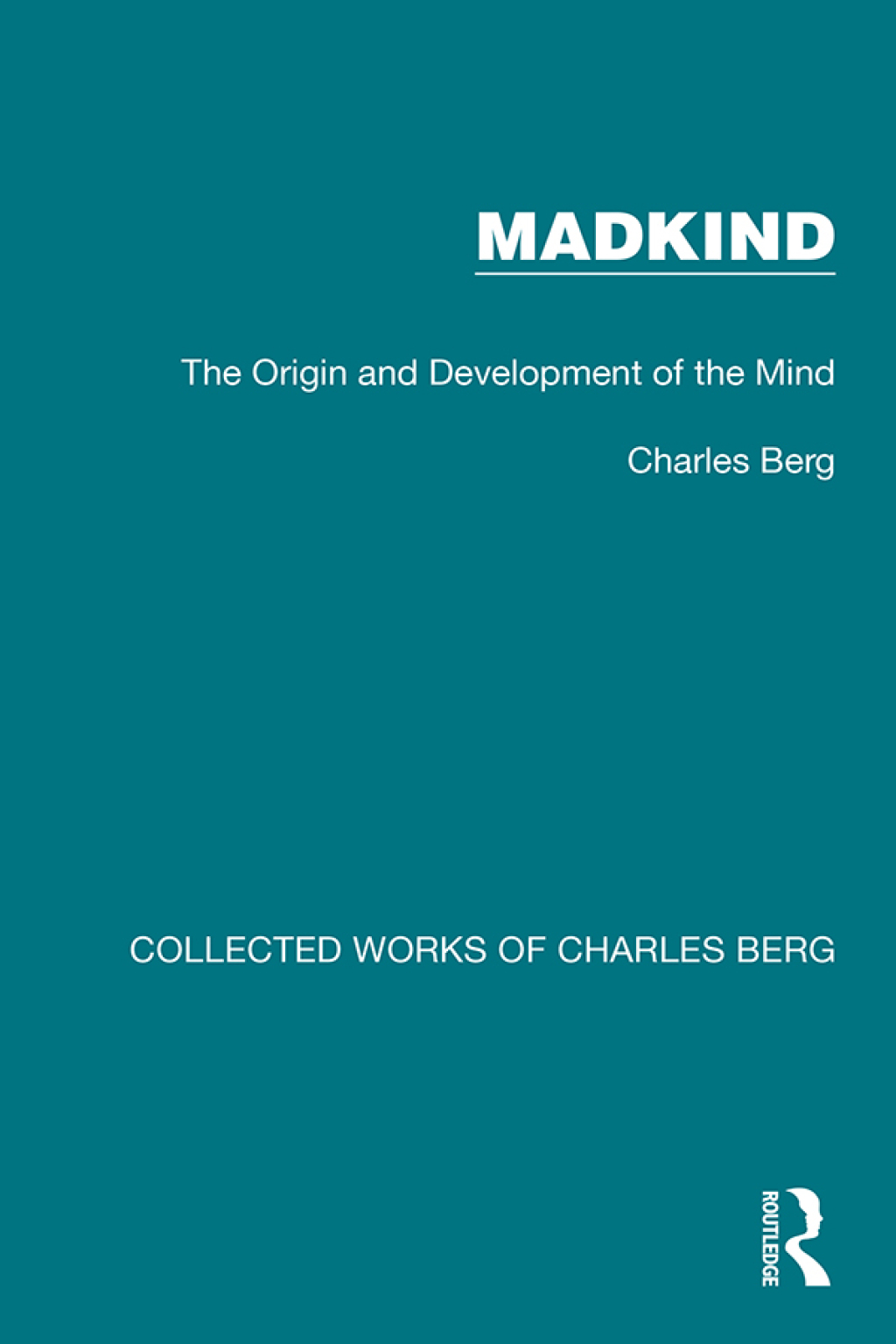 Madkind The Origin and Development of the Mind 1st Edition