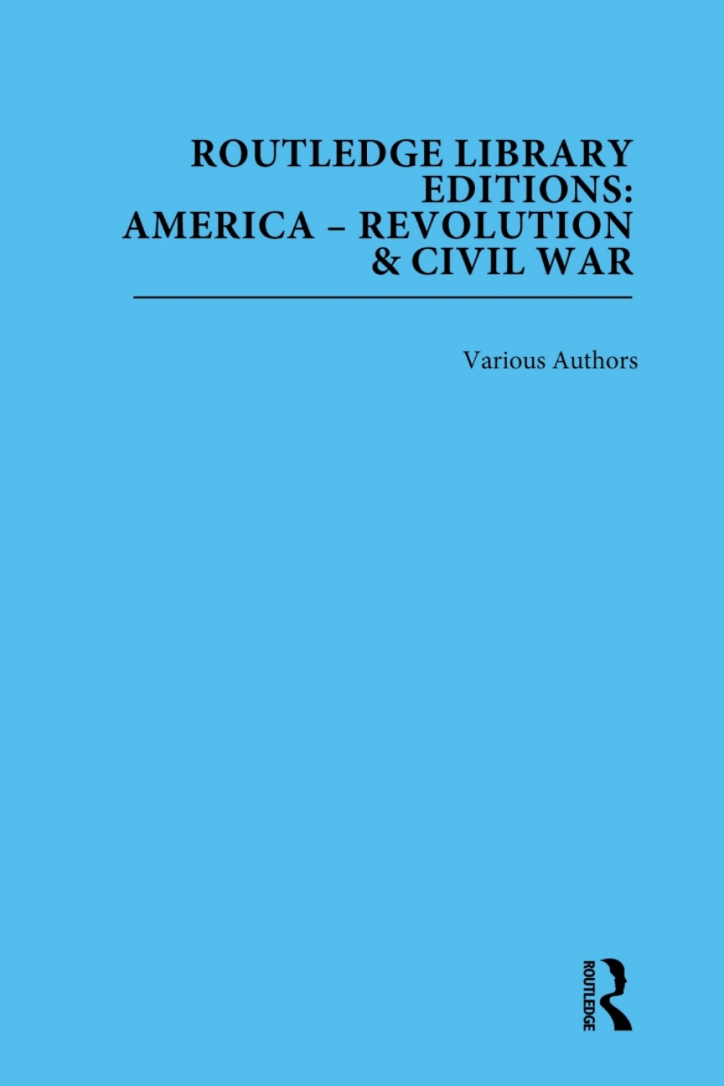Routledge Library Editions: America: Revolution and Civil War 1st Edition