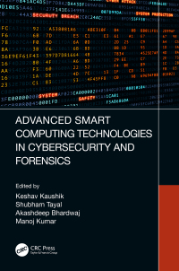 表紙画像: Advanced Smart Computing Technologies in Cybersecurity and Forensics 1st edition 9780367686505
