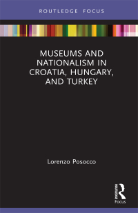 Titelbild: Museums and Nationalism in Croatia, Hungary, and Turkey 1st edition 9780367512477