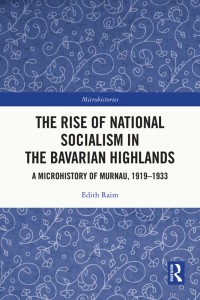 Cover image: The Rise of National Socialism in the Bavarian Highlands 1st edition 9781032003719