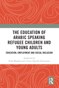 Cover image: The Education of Arabic Speaking Refugee Children and Young Adults 1st edition 9780367627539