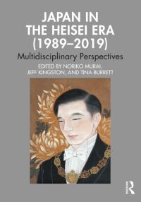 صورة الغلاف: Japan in the Heisei Era (1989–2019) 1st edition 9780367221652