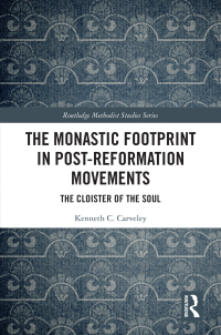 Omslagafbeelding: The Monastic Footprint in Post-Reformation Movements 1st edition 9781032111445