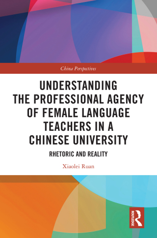 Cover image: Understanding the Professional Agency of Female Language Teachers in a Chinese University 1st edition 9781032136394