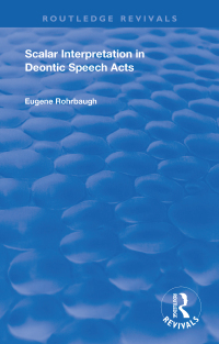 表紙画像: Scalar Interpretation in Deontic Speech Acts 1st edition 9781032167497