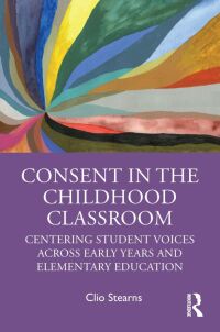 Cover image: Consent in the Childhood Classroom 1st edition 9780367617028