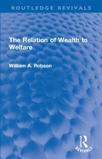 Cover image: The Relation of Wealth to Welfare 1st edition 9781032184463