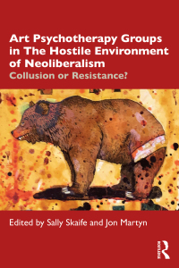 Cover image: Art Psychotherapy Groups in The Hostile Environment of Neoliberalism 1st edition 9780367619848