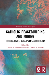 表紙画像: Catholic Peacebuilding and Mining 1st edition 9780367556044