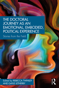 صورة الغلاف: The Doctoral Journey as an Emotional, Embodied, Political Experience 1st edition 9780367352837