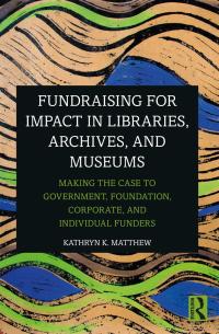 Cover image: Fundraising for Impact in Libraries, Archives, and Museums 1st edition 9781032118628