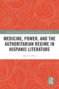 Cover image: Medicine, Power, and the Authoritarian Regime in Hispanic Literature 1st edition 9781032197876
