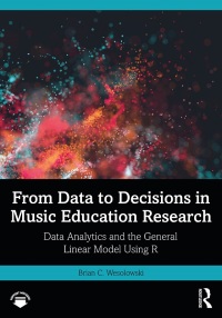 صورة الغلاف: From Data to Decisions in Music Education Research 1st edition 9781032060521