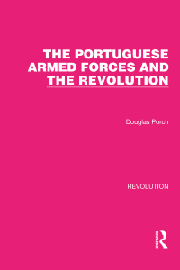 Cover image: The Portuguese Armed Forces and the Revolution 1st edition 9781032128252