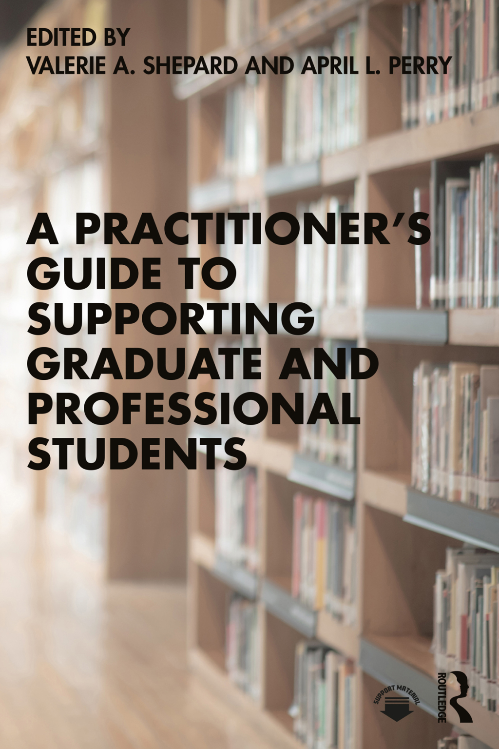 A Practitioner’s Guide to Supporting Graduate and Professional Students 1st Edition