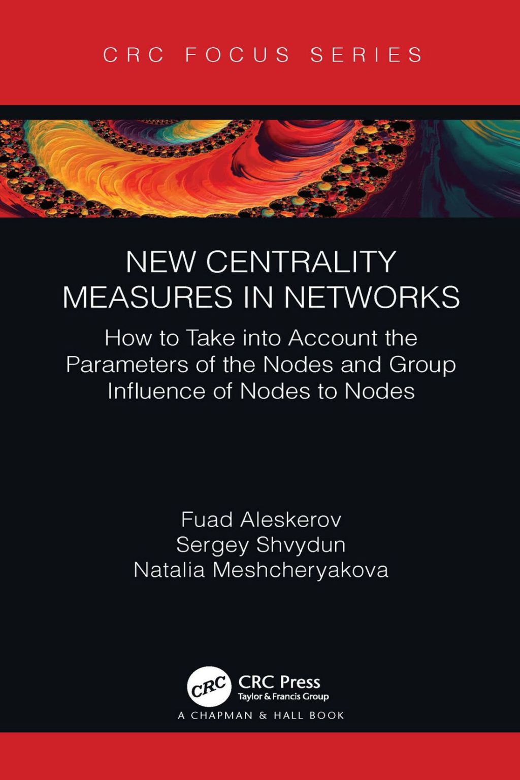 New Centrality Measures in Networks How to Take into Account the Parameters of the Nodes and Group Influence of Nodes to Nodes 1st Edition