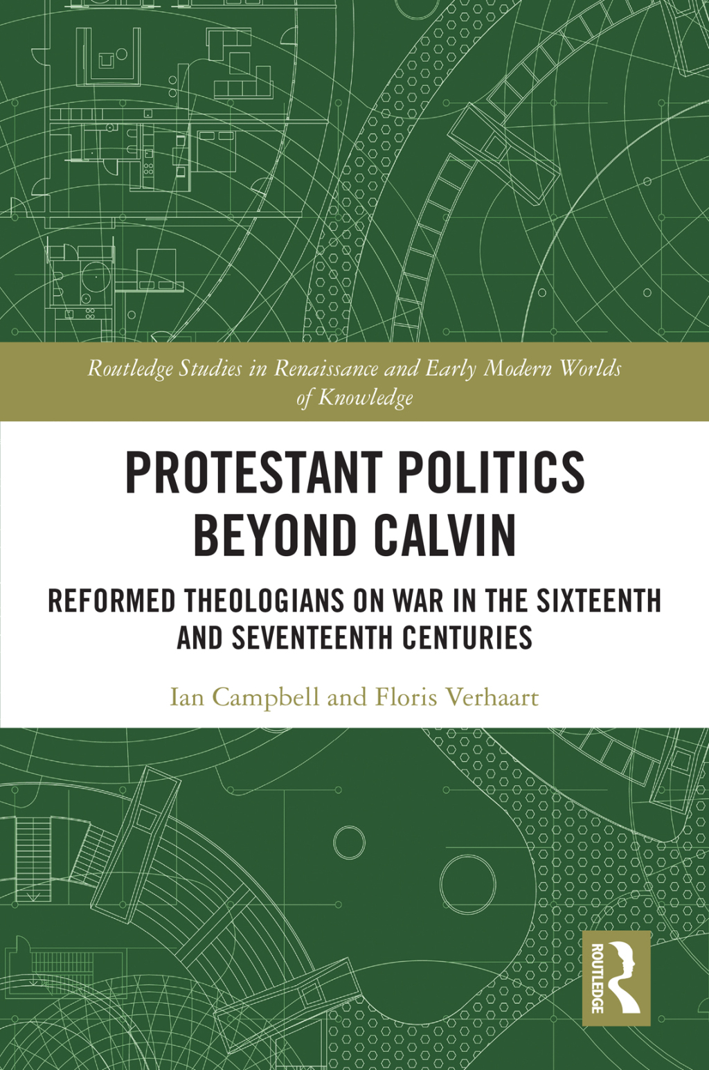 Protestant Politics Beyond Calvin Reformed Theologians on War in the Sixteenth and Seventeenth Centuries 1st Edition