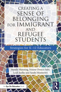 Cover image: Creating a Sense of Belonging for Immigrant and Refugee Students 1st edition 9781032011400