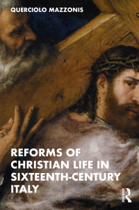 Cover image: Reforms of Christian Life in Sixteenth-Century Italy 1st edition 9780367763473