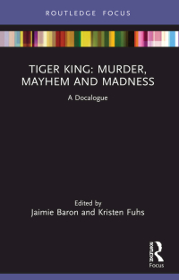 Cover image: Tiger King: Murder, Mayhem and Madness 1st edition 9780367743307