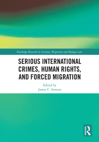صورة الغلاف: Serious International Crimes, Human Rights, and Forced Migration 1st edition 9780367556235
