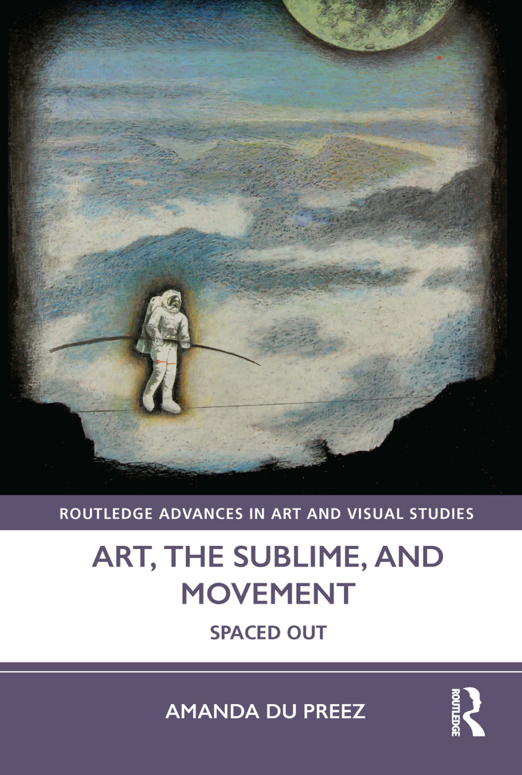 Art, the Sublime, and Movement Spaced Out 1st Edition
