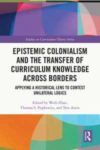 صورة الغلاف: Epistemic Colonialism and the Transfer of Curriculum Knowledge across Borders 1st edition 9781032198576