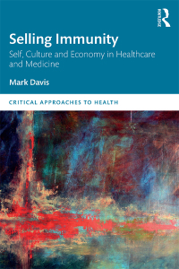 Cover image: Selling Immunity Self, Culture and Economy in Healthcare and Medicine 1st edition 9780367409814