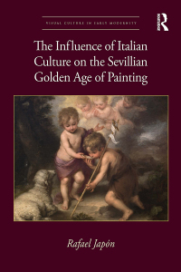 Cover image: The Influence of Italian Culture on the Sevillian Golden Age of Painting 1st edition 9780367755461