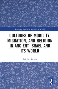 表紙画像: Cultures of Mobility, Migration, and Religion in Ancient Israel and Its World 1st edition 9781032105413