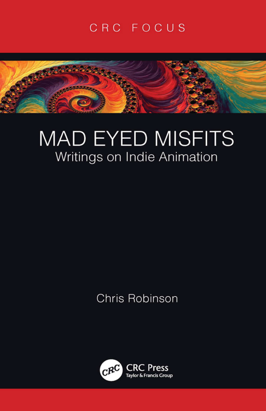 Mad Eyed Misfits Writings on Indie Animation 1st Edition