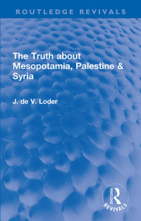 Cover image: The Truth about Mesopotamia, Palestine & Syria 1st edition 9781032202334