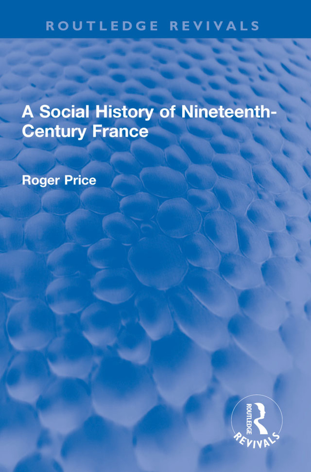 A Social History of Nineteenth-Century France 1st Edition