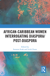 Imagen de portada: African-Caribbean Women Interrogating Diaspora/Post-Diaspora 1st edition 9780367726133