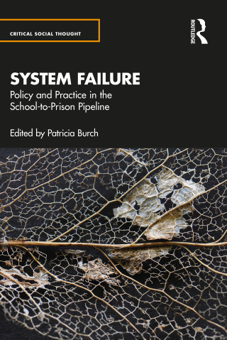 Cover image: System Failure: Policy and Practice in the School-to-Prison Pipeline 1st edition 9781032200651