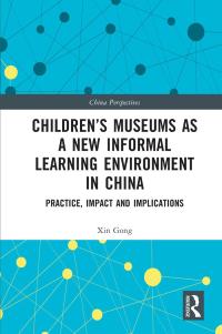 Imagen de portada: Children’s Museums as a New Informal Learning Environment in China 1st edition 9780367542832