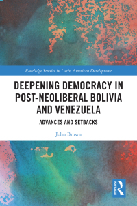 صورة الغلاف: Deepening Democracy in Post-Neoliberal Bolivia and Venezuela 1st edition 9781032201481