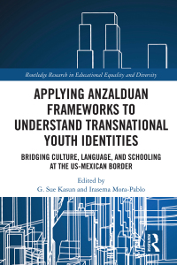 Imagen de portada: Applying Anzalduan Frameworks to Understand Transnational Youth Identities 1st edition 9781032043500