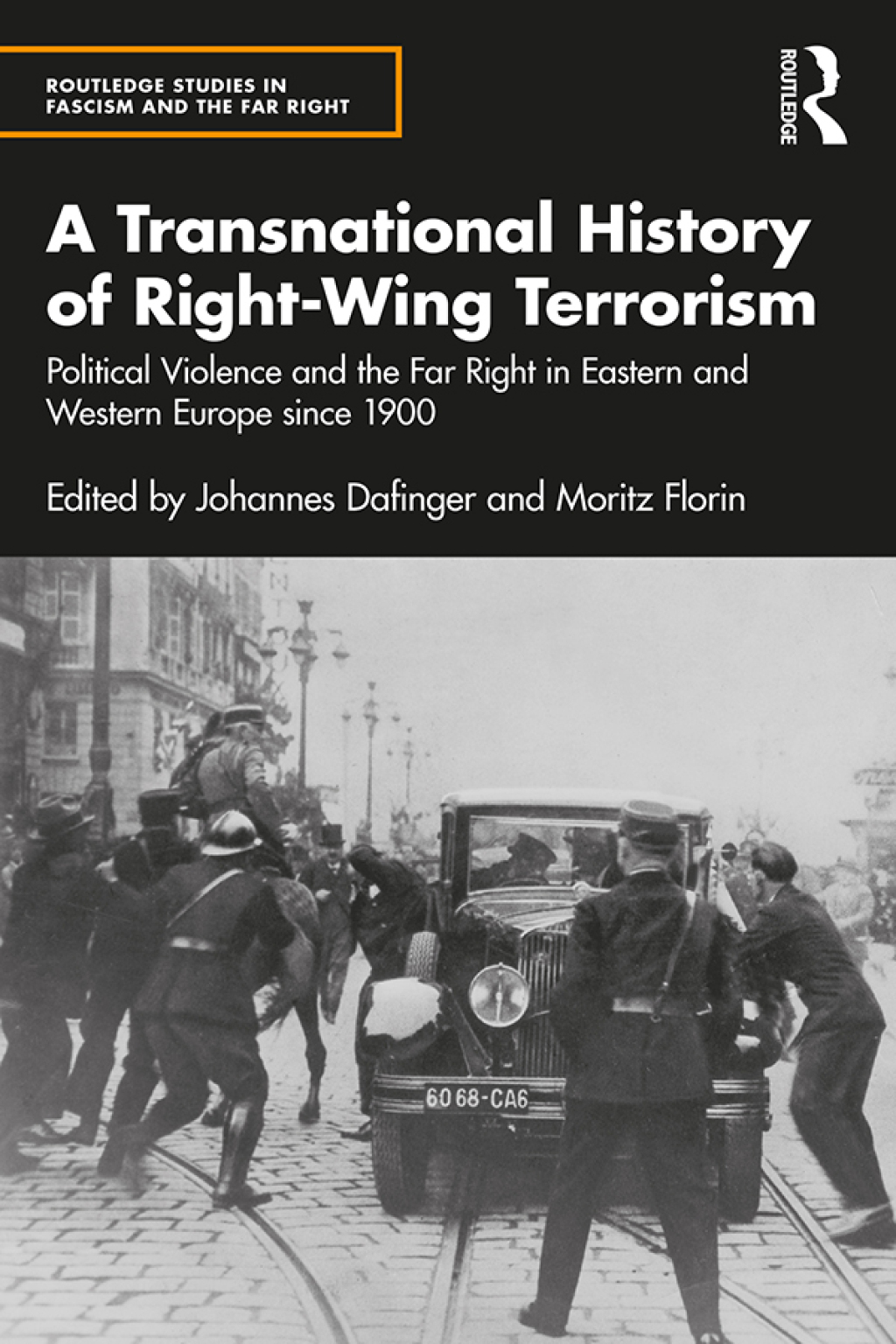 A Transnational History of Right-Wing Terrorism Political Violence and the Far Right in Eastern and Western Europe since 1900 1st Edition